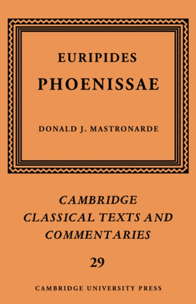 Euripides Phoenissae 29 Cambridge Classical Texts and Commentaries Series Number 29