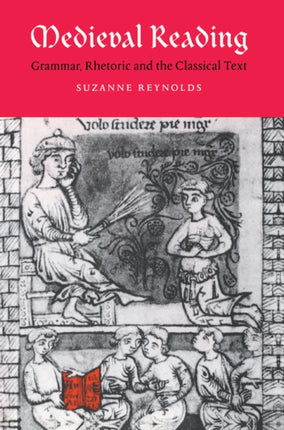 Medieval Reading Grammar Rhetoric and the Classical Text Author Suzanne Reynolds published on July 2004