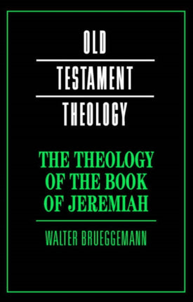 The Theology of the Book of Jeremiah Old Testament Theology