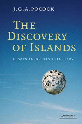 The Discovery of Islands Essays in British History