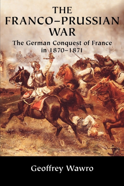 The FrancoPrussian War The German Conquest of