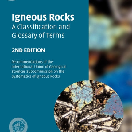 Igneous Rocks 2ed Recommendations of the International Union of Geological Sciences Subcommission on the Systematics of Igneous Rocks