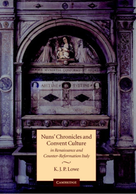 Nuns Chronicles and Convent Culture in Renaissance and CounterReformation Italy