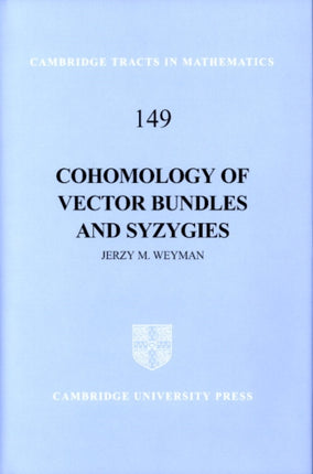 Cohomology of Vector Bundles and Syzygies 149 Cambridge Tracts in Mathematics Series Number 149