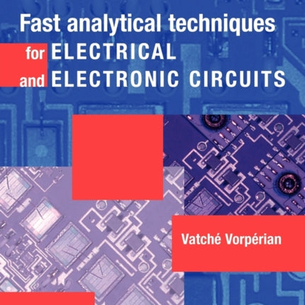 Fast Analytical Techniques for Electrical and Electronic Circuits