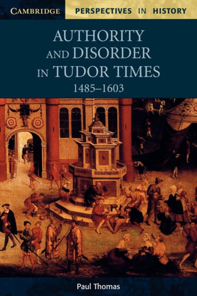 Authority and Disorder in Tudor Times 14851603