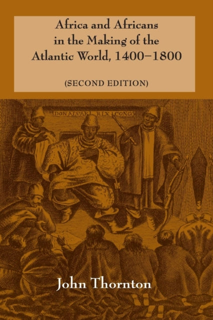 Africa and Africans in the Making of the Atlantic World 1400â1800