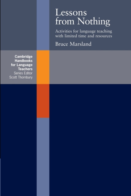 Lessons from Nothing Activities For Language Teaching With Limited Time And Resources Cambridge Handbooks for Language Teachers