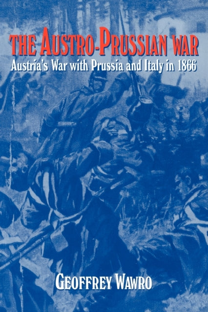 The AustroPrussian War Austrias War with Prussia