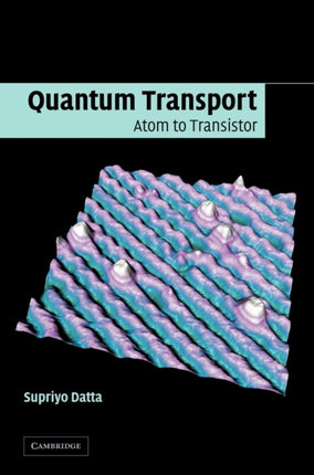 Quantum Transport Atom to Transistor