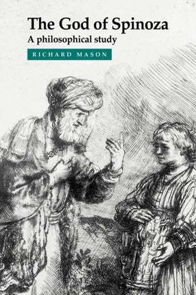 The God of Spinoza A Philosophical Study