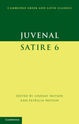 Juvenal Satire 6 Cambridge Greek and Latin Classics