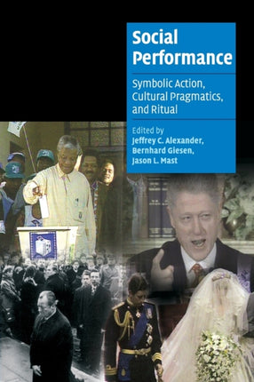 Social Performance Symbolic Action Cultural Pragmatics and Ritual Cambridge Cultural Social Studies