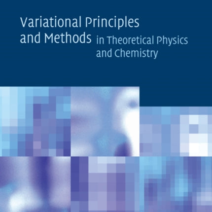 Variational Principles and Methods in Theoretical Physics and Chemistry
