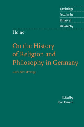 Heine On the History of Religion and Philosophy in Germany And Other Writings Cambridge Texts in the History of Philosophy