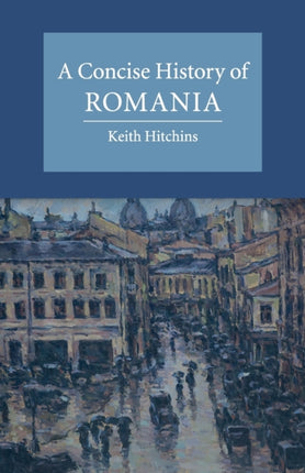 A Concise History of Romania Cambridge Concise