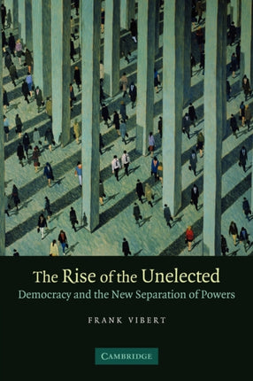 The Rise of the Unelected Democracy and the New Separation of Powers