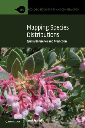 Mapping Species Distributions Spatial Inference and Prediction Ecology Biodiversity and Conservation