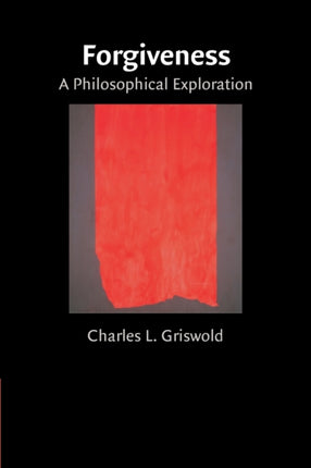 Forgiveness A Philosophical Exploration