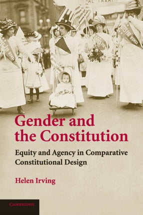 Gender and the Constitution Equity and Agency in Comparative Constitutional Design