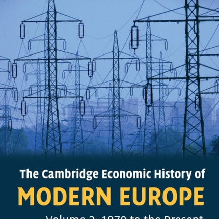 The Cambridge Economic History of Modern Europe Volume 2 1870 to the Present