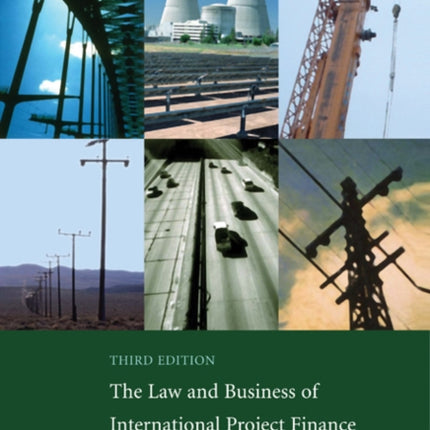 The Law and Business of International Project Finance A Resource for Governments Sponsors Lawyers and Project Participants