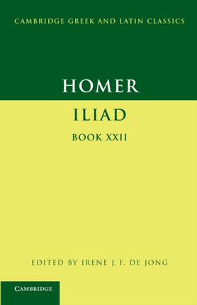 Homer Iliad Book 22 Cambridge Greek and Latin Classics