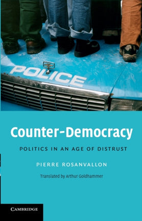 CounterDemocracy Politics in an Age of Distrust 7 The Seeley Lectures