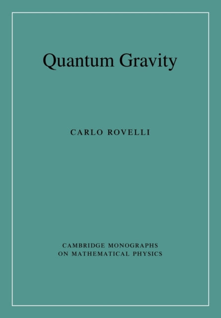 Quantum Gravity Cambridge Monographs on Mathematical Physics