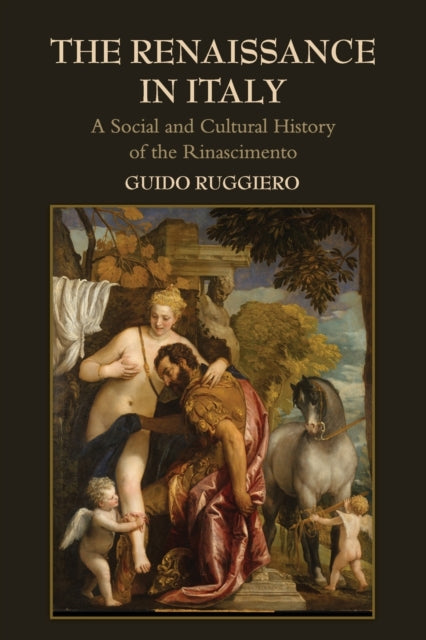 The Renaissance in Italy A Social And Cultural History Of The Rinascimento