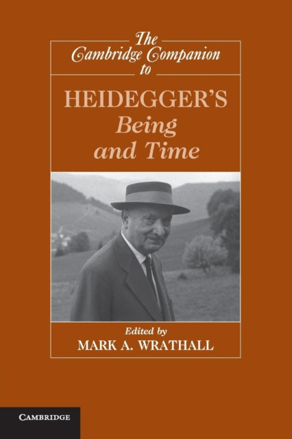 The Cambridge Companion to Heideggers Being and Time Cambridge Companions to Philosophy