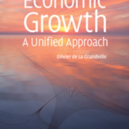 Economic Growth A Unified Approach
