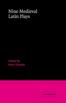 Nine Medieval Latin Plays 1 Cambridge Medieval Classics Series Number 1