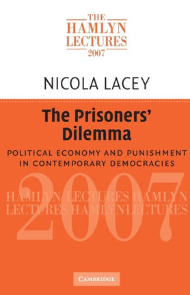 The Prisoners Dilemma Political Economy and Punishment in Contemporary Democracies The Hamlyn Lectures