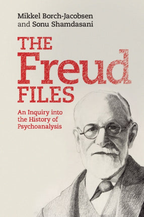 The Freud Files An Inquiry into the History of Psychoanalysis