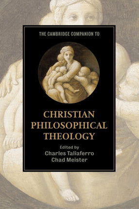 The Cambridge Companion to Christian Philosophical Theology Cambridge Companions to Religion