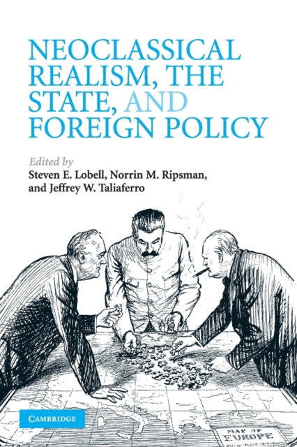 Neoclassical Realism the State and Foreign Policy