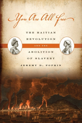 You Are All Free The Haitian Revolution and the
