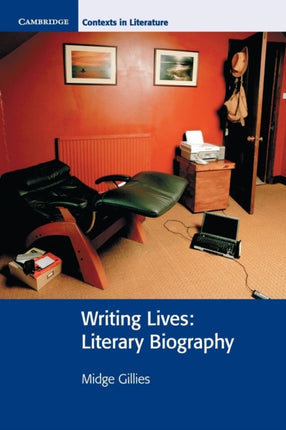 Writing Lives Literary Biography Cambridge Contexts in Literature