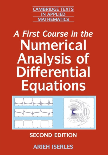 A First Course in the Numerical Analysis of Differential Equations 44 Cambridge Texts in Applied Mathematics Series Number 44