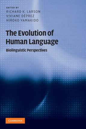 The Evolution of Human Language Biolinguistic Perspectives Approaches to the Evolution of Language