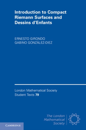 Introduction to Compact Riemann Surfaces and Dessins dEnfants 79 London Mathematical Society Student Texts Series Number 79