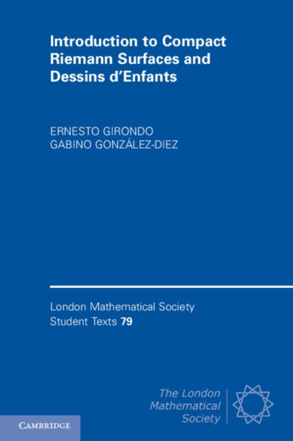 Introduction to Compact Riemann Surfaces and Dessins dEnfants 79 London Mathematical Society Student Texts Series Number 79