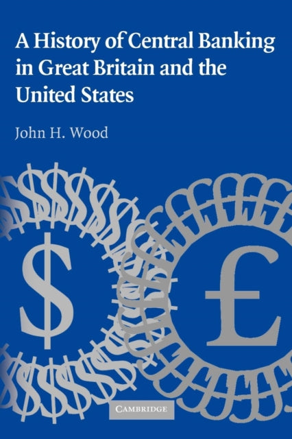 A History of Central Banking in Great Britain and the United States Studies in Macroeconomic History