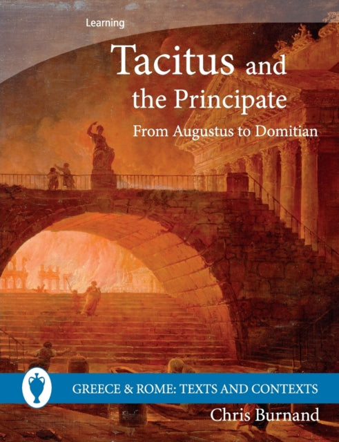 Tacitus and the Principate From Augustus to