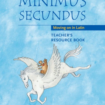 Minimus Secundus Teacher's Resource Book: Moving on in Latin