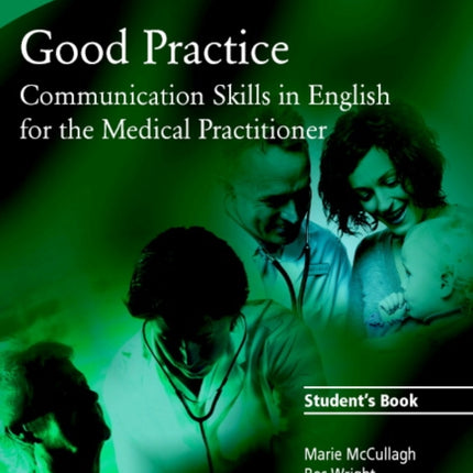 Good Practice Student's Book: Communication Skills in English for the Medical Practitioner