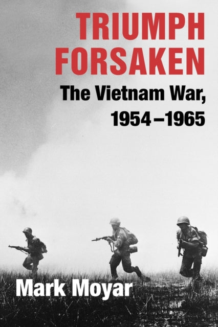 Triumph Forsaken The Vietnam War 19541965