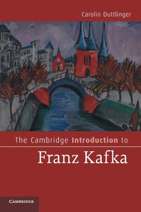 The Cambridge Introduction to Franz Kafka Cambridge Introductions to Literature