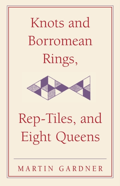 Knots and Borromean Rings RepTiles and Eight Queens